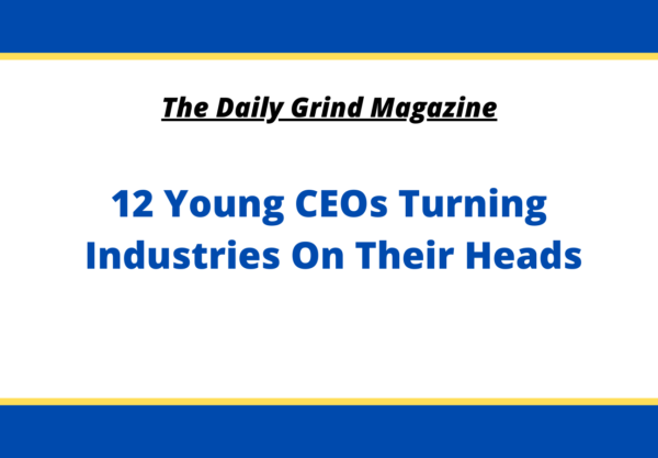 12 Young CEOs Turning Industries On Their Heads