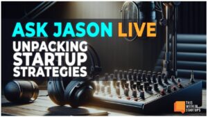 Ask Jason LIVE!: Unpacking Startup Strategies with Real-Time Q&A | E1921