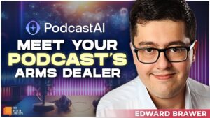 Podcast AI: Edward Brawer is here to be your podcast’s arms dealer! | E1939