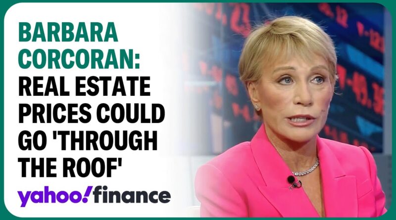 Barbara Corcoran: Real estate prices will 'go through the roof' if Fed cuts interest rates